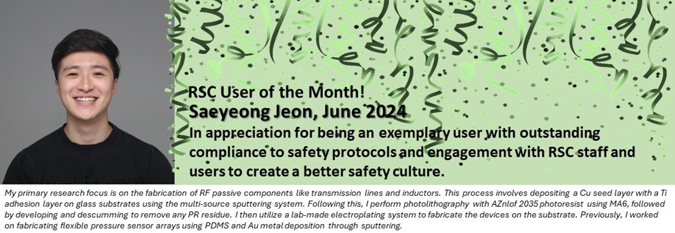 RSC User of the Month - Saeyeong Jeon, June 2024 - In appreciation of being an exemplary user with outstanding compliance to safety protocols and engagement with RSC staff and users to create a better safety culture.